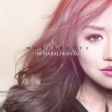 Morissette – Di Mapaliwanag Lyrics .